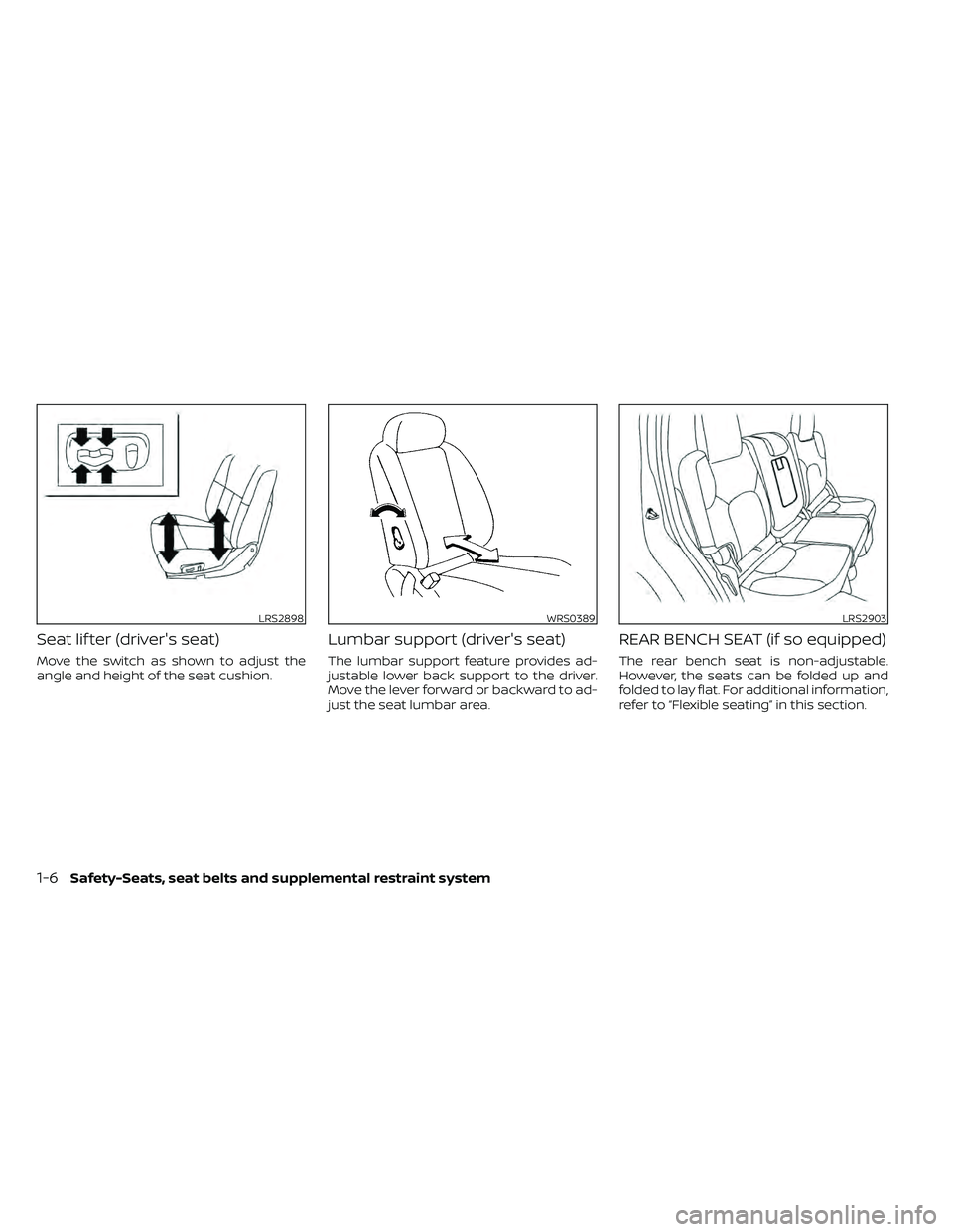 NISSAN FRONTIER 2021  Owners Manual Seat lif ter (driver's seat)
Move the switch as shown to adjust the
angle and height of the seat cushion.
Lumbar support (driver's seat)
The lumbar support feature provides ad-
justable lower 