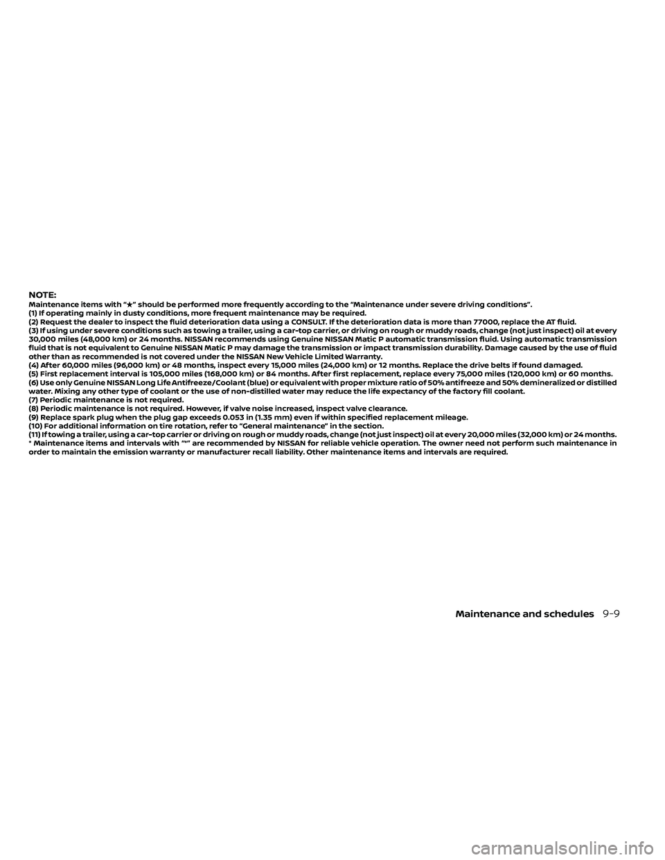 NISSAN FRONTIER 2021 Owners Manual NOTE:Maintenance items with “” should be performed more frequently according to the “Maintenance under severe driving conditions”.
(1) If operating mainly in dusty conditions, more frequent m NISSAN FRONTIER 2021 Owners Manual NOTE:Maintenance items with “” should be performed more frequently according to the “Maintenance under severe driving conditions”.
(1) If operating mainly in dusty conditions, more frequent m