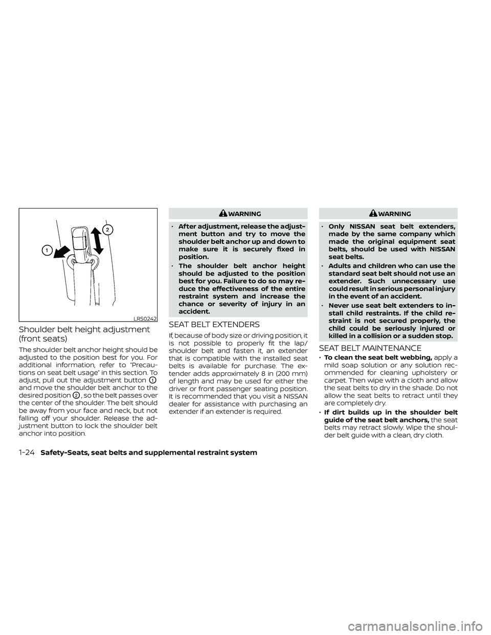 NISSAN FRONTIER 2021  Owners Manual Shoulder belt height adjustment
(front seats)
The shoulder belt anchor height should be
adjusted to the position best for you. For
additional information, refer to “Precau-
tions on seat belt usage