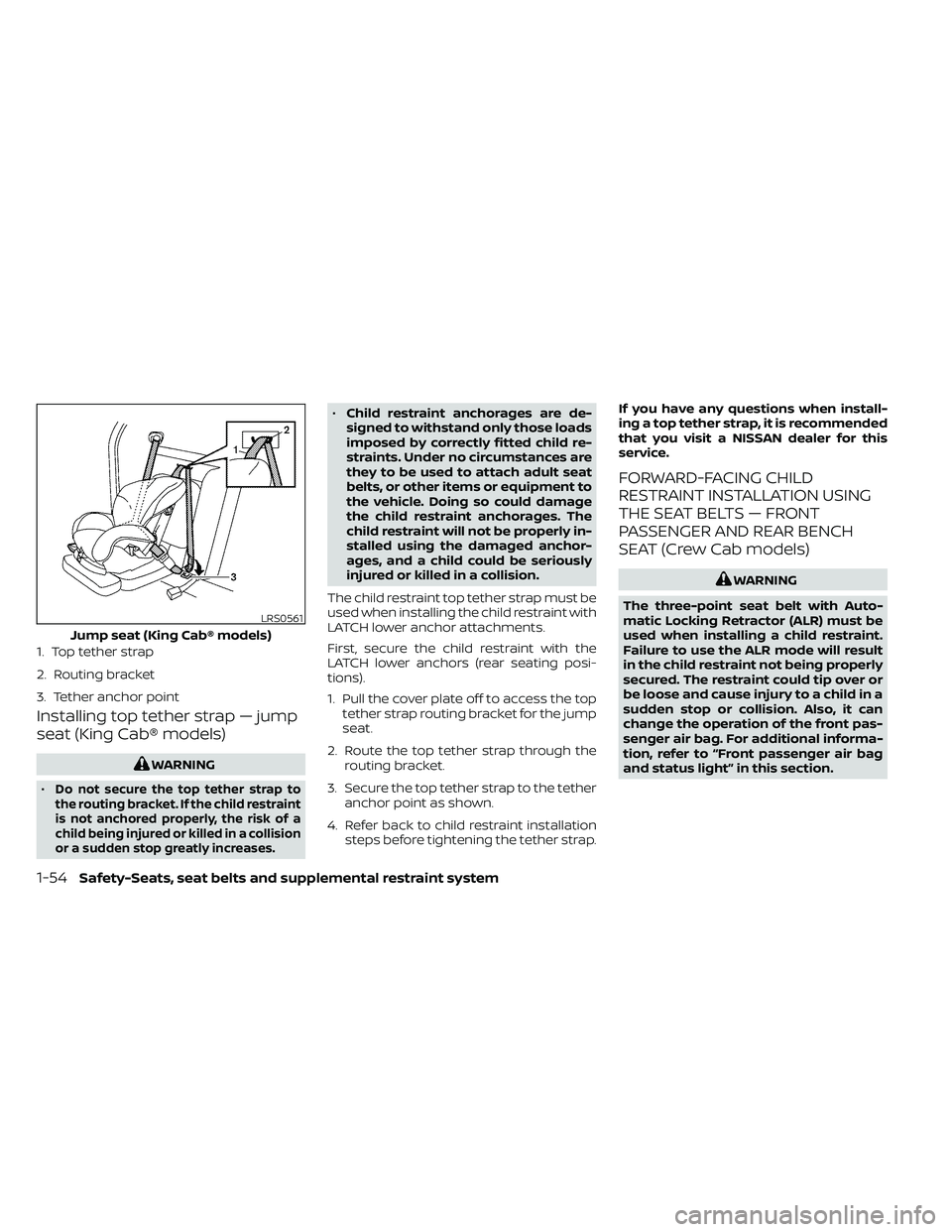 NISSAN FRONTIER 2021  Owners Manual Installing top tether strap — jump
seat (King Cab® models)
1-54Safety-Seats, seat belts and supplemental restraint system 