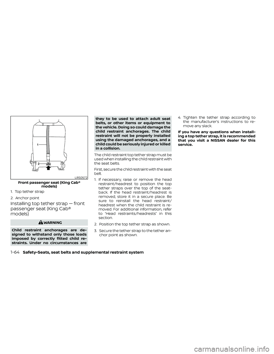 NISSAN FRONTIER 2021  Owners Manual Installing top tether strap — front
passenger seat (King Cab®
models)
1-64Safety-Seats, seat belts and supplemental restraint system 