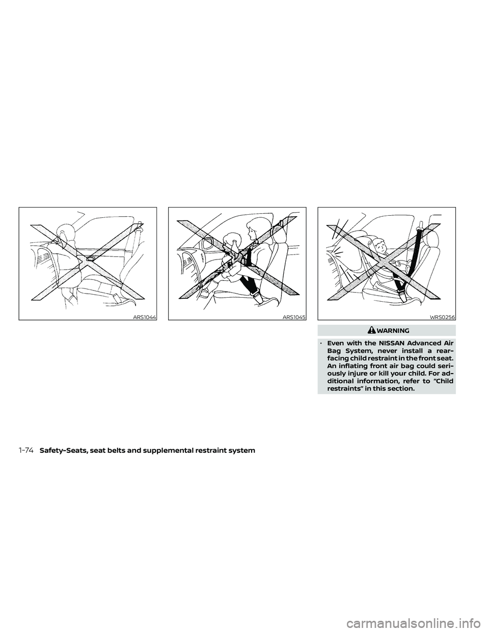 NISSAN FRONTIER 2021  Owners Manual WARNING
• Even with the NISSAN Advanced Air
Bag System, never install a rear-
facing child restraint in the front seat.
An inflating front air bag could seri-
ously injure or kill your child. For ad