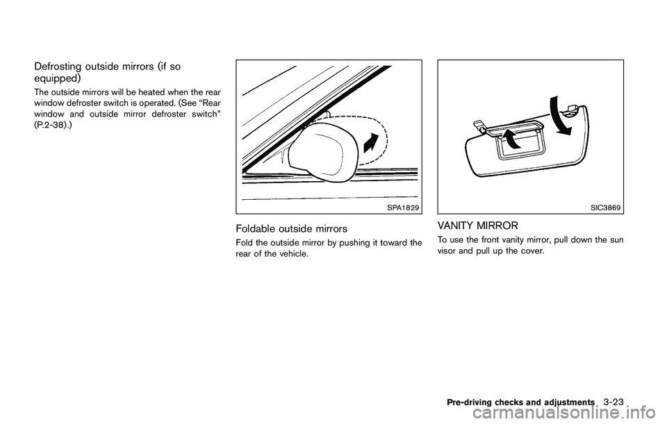 NISSAN JUKE 2018  Owners Manual If the moonroof does not operate
If the moonroof does not operate properly,
perform the following procedure to initialize the
moonroof operation system.
1. If the moonroof is open, close it fully byre