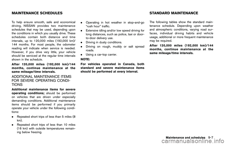 NISSAN JUKE 2018  Owners Manual Replacing
Xenon headlight model:
If replacement is required, it is recommended
you visit a NISSAN dealer for this service. 