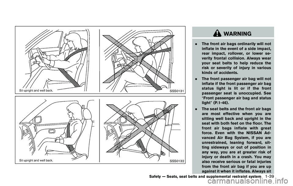 NISSAN JUKE 2018  Owners Manual of movement in the seat. The ELR locks the seat
belt when the vehicle slows down rapidly or
during certain impacts.
The Automatic Locking Retractor (ALR) mode
(child restraint mode) locks the seat bel