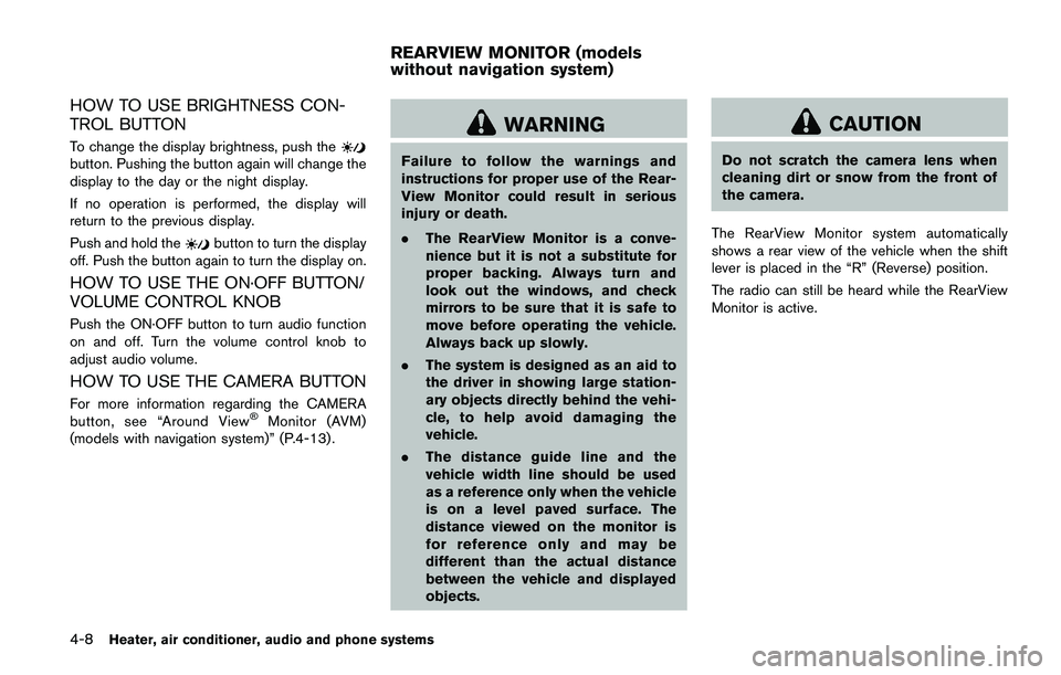 NISSAN JUKE 2021  Owners Manual computer.
. When the vehicle is parked near a parking
meter.
In such cases, correct the operating conditions
before using the Intelligent Key function or use
the mechanical key.
Although the life of t