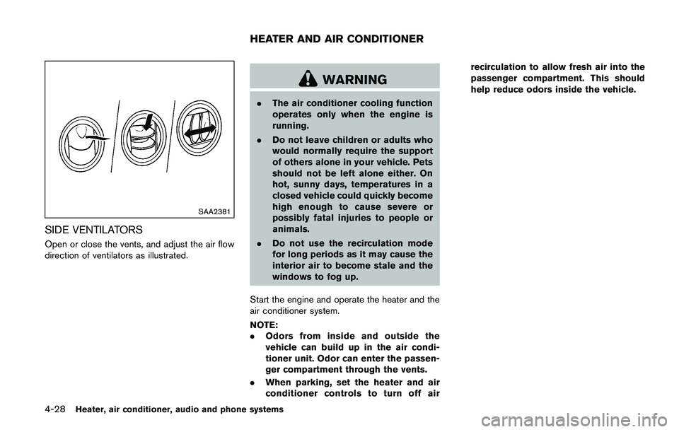 NISSAN JUKE 2021  Owners Manual WARNING
.Do not disassemble or modify this
system. If you do, it may result in
accidents, fire, or electric shock.
. Do not use this system if you notice
any abnormality, such as a frozen
screen or la