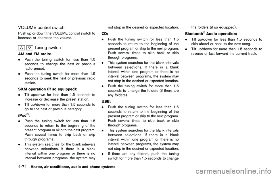 NISSAN JUKE 2021  Owners Manual SAA3444
USB main operation:
The USB connection port is located on the
lower part of the instrument panel. Connect a
USB memory device into the connector. When
the audio system operates, the system wil