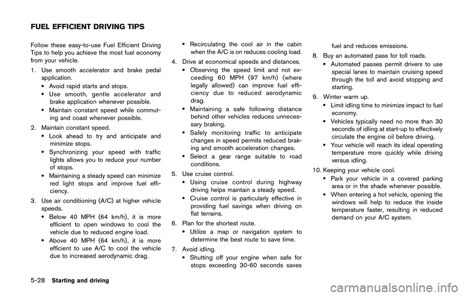 NISSAN JUKE 2021  Owners Manual system, underbody, or rear of
the vehicle.
THREE-WAY CATALYST
The three-way catalyst is an emission control
device installed in the exhaust system. Exhaust
gases in the three-way catalyst are burned a