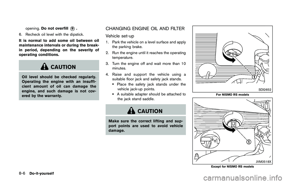 NISSAN JUKE 2021  Owners Manual JVE0354XJacking tools
Getting the spare tire and tools
Open the liftgate. Raise the cargo floor board
*1. Remove jacking tools located behind the
spare tire. 