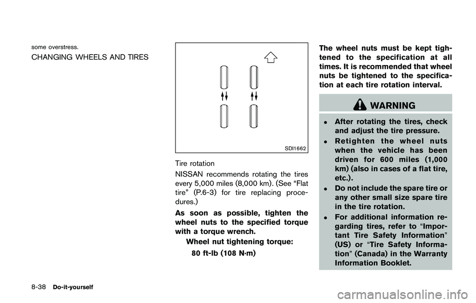 NISSAN JUKE 2021  Owners Manual in poor condition or loose, have it replaced
or adjusted. It is recommended you visit a
NISSAN dealer for this service.
2. Have the belt condition checked regularly. 