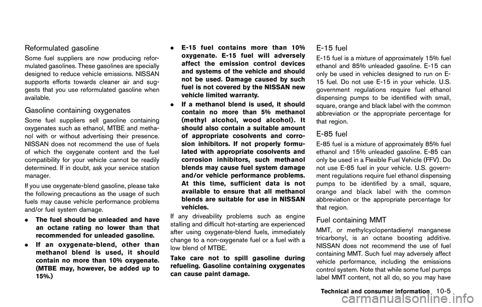 NISSAN JUKE 2021  Owners Manual driving conditions and cause an
accident and personal injury.
. If the wheels are changed for any
reason, always replace with wheels
which have the same off-set dimen-
sion. Wheels of a different off-