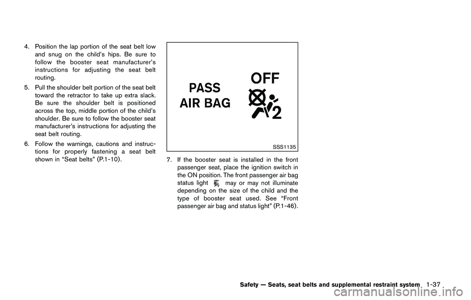 NISSAN JUKE 2021 Owners Manual .Once a seat belt pretensioner has
activated, it cannot be reused and
must be replaced together with the
retractor. It is recommended you
visit a NISSAN dealer for this ser-
vice.
. All seat belt asse NISSAN JUKE 2021 Owners Manual .Once a seat belt pretensioner has
activated, it cannot be reused and
must be replaced together with the
retractor. It is recommended you
visit a NISSAN dealer for this ser-
vice.
. All seat belt asse