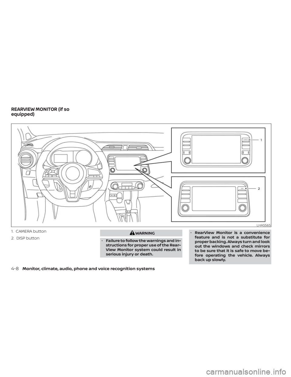 NISSAN KICKS 2023  Owners Manual 1. CAMERA button
2. DISP buttonWARNING
• Failure to follow the warnings and in-
structions for proper use of the Rear-
View Monitor system could result in
serious injury or death. •
RearView Monit