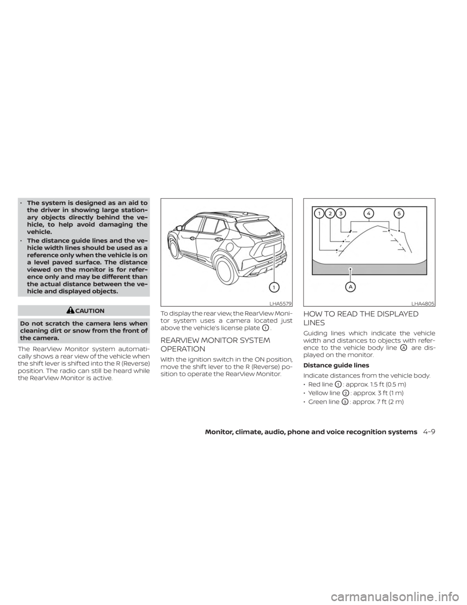 NISSAN KICKS 2023 Owners Manual •The system is designed as an aid to
the driver in showing large station-
ary objects directly behind the ve-
hicle, to help avoid damaging the
vehicle.
• The distance guide lines and the ve-
hicl NISSAN KICKS 2023 Owners Manual •The system is designed as an aid to
the driver in showing large station-
ary objects directly behind the ve-
hicle, to help avoid damaging the
vehicle.
• The distance guide lines and the ve-
hicl
