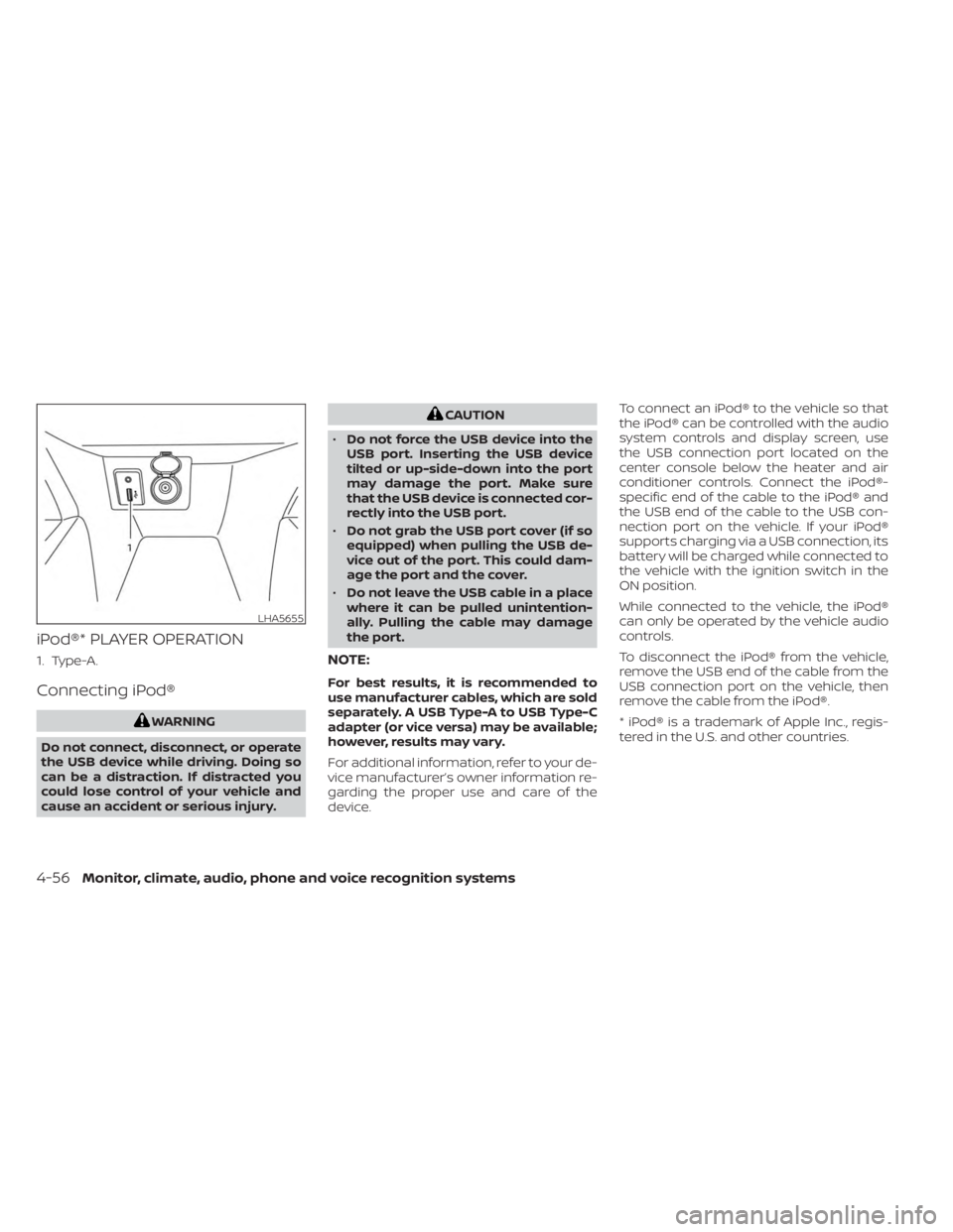 NISSAN KICKS 2023 Owners Manual iPod®* PLAYER OPERATION
1. Type-A.
Connecting iPod®
WARNING
Do not connect, disconnect, or operate
the USB device while driving. Doing so
can be a distraction. If distracted you
could lose control o NISSAN KICKS 2023 Owners Manual iPod®* PLAYER OPERATION
1. Type-A.
Connecting iPod®
WARNING
Do not connect, disconnect, or operate
the USB device while driving. Doing so
can be a distraction. If distracted you
could lose control o