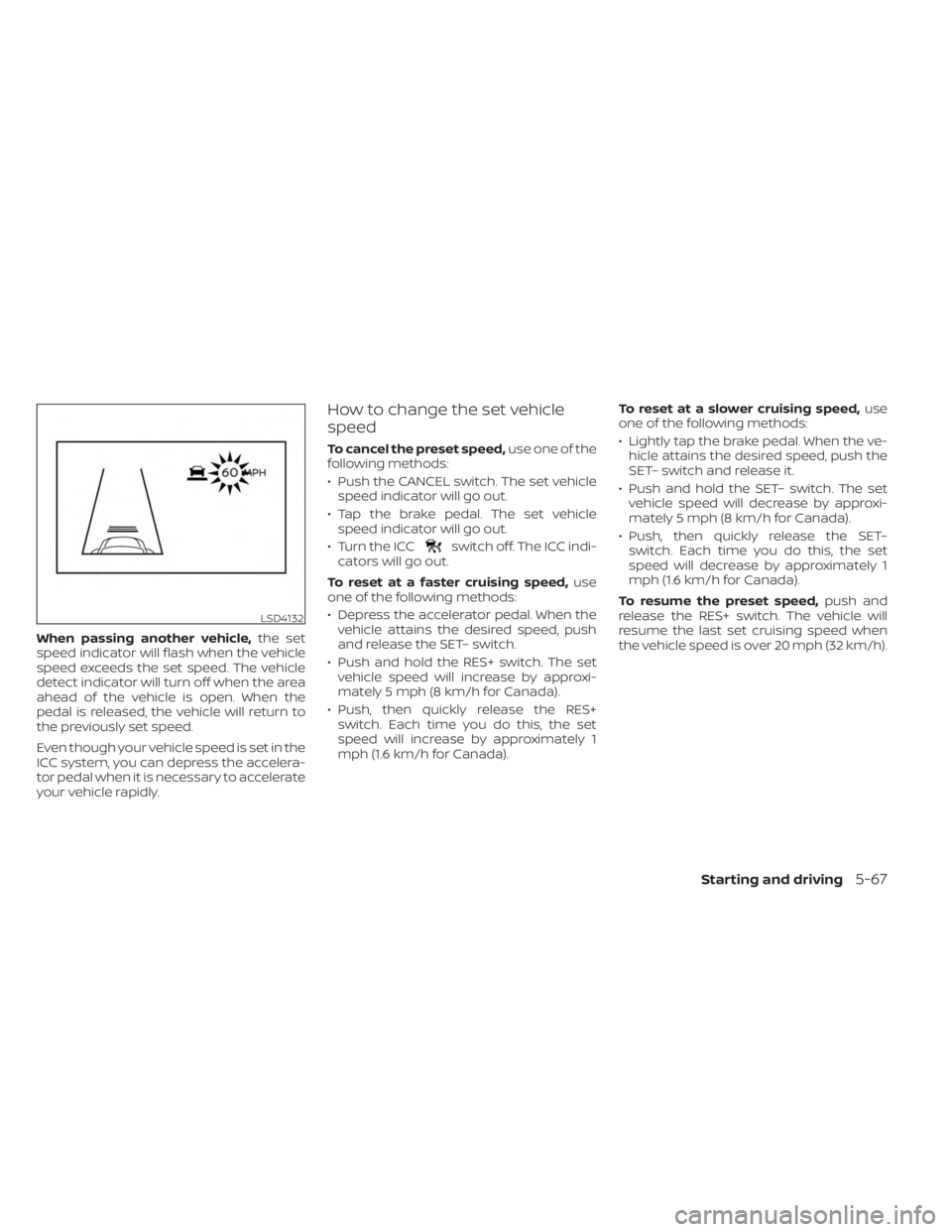 NISSAN KICKS 2023 Owners Manual When passing another vehicle,the set
speed indicator will flash when the vehicle
speed exceeds the set speed. The vehicle
detect indicator will turn off when the area
ahead of the vehicle is open. Whe NISSAN KICKS 2023 Owners Manual When passing another vehicle,the set
speed indicator will flash when the vehicle
speed exceeds the set speed. The vehicle
detect indicator will turn off when the area
ahead of the vehicle is open. Whe