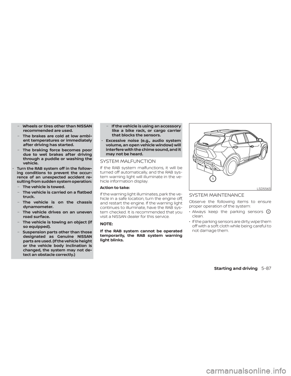 NISSAN KICKS 2023 Owners Manual –Wheels or tires other than NISSAN
recommended are used.
– The brakes are cold at low ambi-
ent temperatures or immediately
af ter driving has started.
– The braking force becomes poor
due to we NISSAN KICKS 2023 Owners Manual –Wheels or tires other than NISSAN
recommended are used.
– The brakes are cold at low ambi-
ent temperatures or immediately
af ter driving has started.
– The braking force becomes poor
due to we