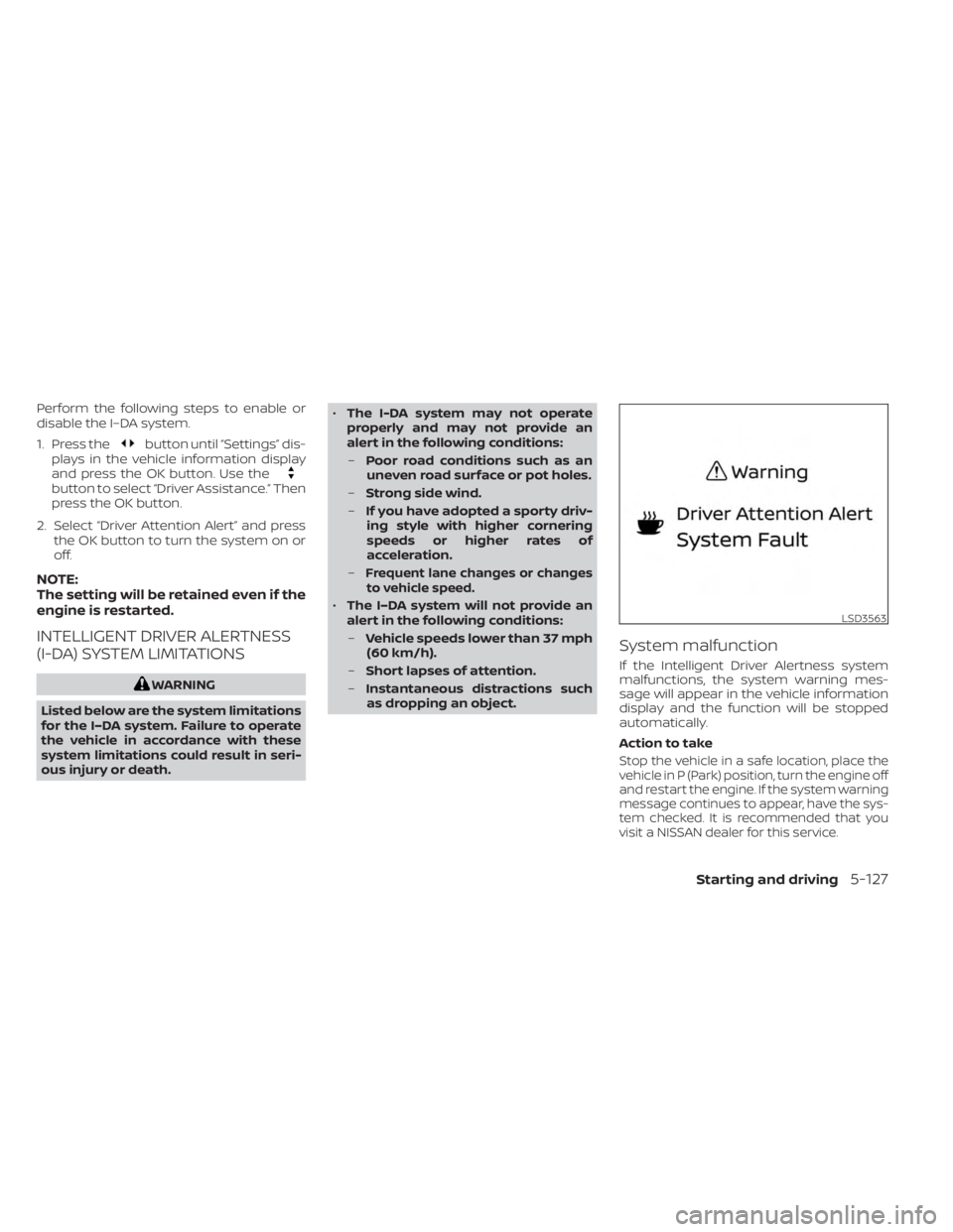 NISSAN KICKS 2023 Owners Manual Perform the following steps to enable or
disable the I–DA system.
1. Press the
button until “Settings” dis-
plays in the vehicle information display
and press the OK button. Use the
button to se NISSAN KICKS 2023 Owners Manual Perform the following steps to enable or
disable the I–DA system.
1. Press the
button until “Settings” dis-
plays in the vehicle information display
and press the OK button. Use the
button to se