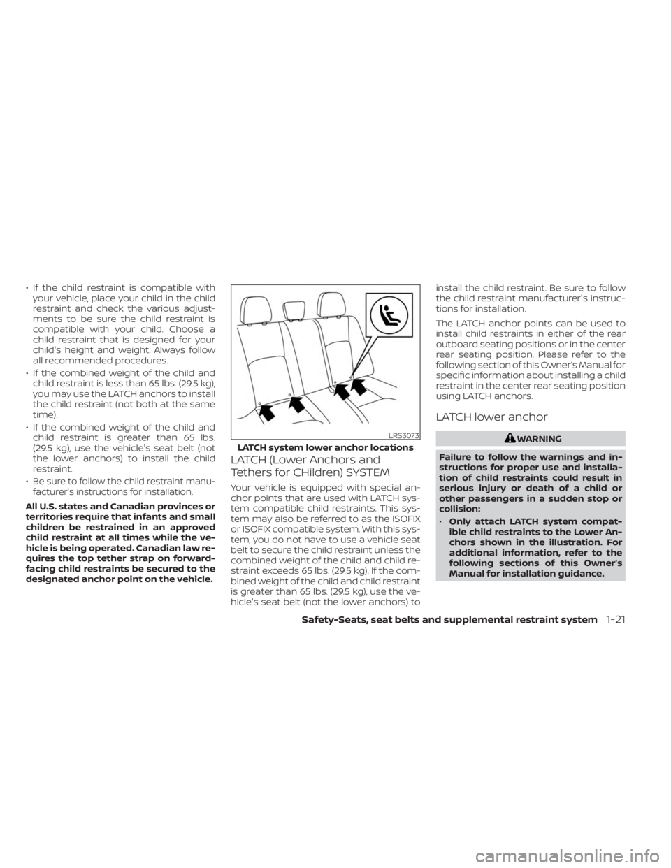 NISSAN KICKS 2023 Owners Manual • If the child restraint is compatible withyour vehicle, place your child in the child
restraint and check the various adjust-
ments to be sure the child restraint is
compatible with your child. Cho NISSAN KICKS 2023 Owners Manual • If the child restraint is compatible withyour vehicle, place your child in the child
restraint and check the various adjust-
ments to be sure the child restraint is
compatible with your child. Cho