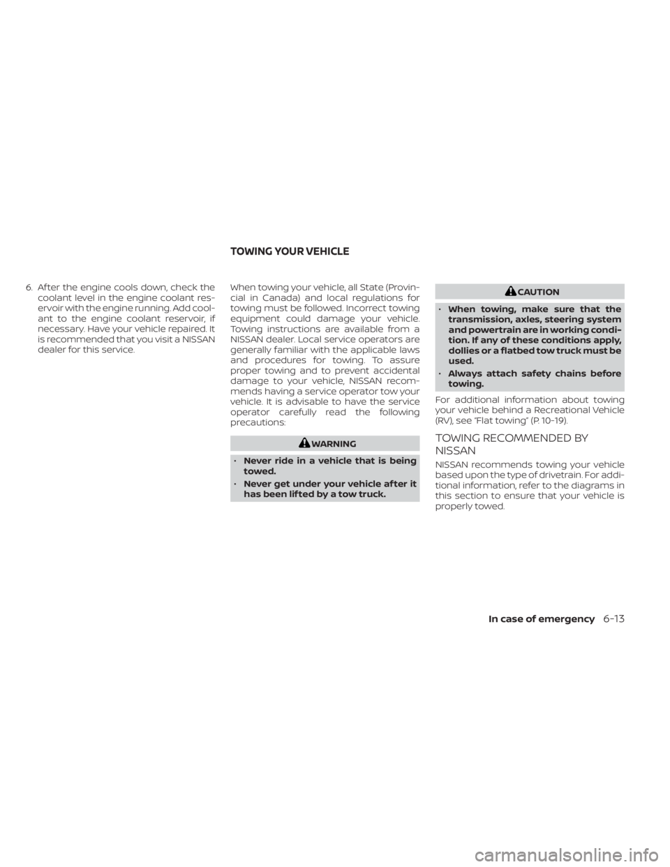 NISSAN KICKS 2023 Owners Manual 6. Af ter the engine cools down, check thecoolant level in the engine coolant res-
ervoir with the engine running. Add cool-
ant to the engine coolant reservoir, if
necessary. Have your vehicle repair NISSAN KICKS 2023 Owners Manual 6. Af ter the engine cools down, check thecoolant level in the engine coolant res-
ervoir with the engine running. Add cool-
ant to the engine coolant reservoir, if
necessary. Have your vehicle repair