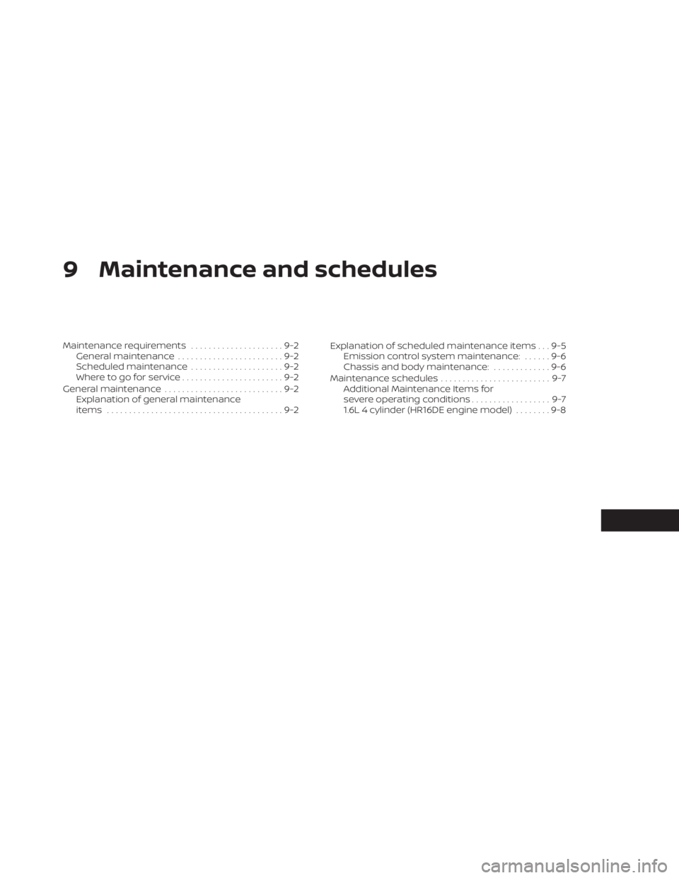 NISSAN KICKS 2023  Owners Manual 9 Maintenance and schedules
Maintenance requirements.....................9-2
General maintenance ........................9-2
Scheduled maintenance .....................9-2
Where to go for service ....