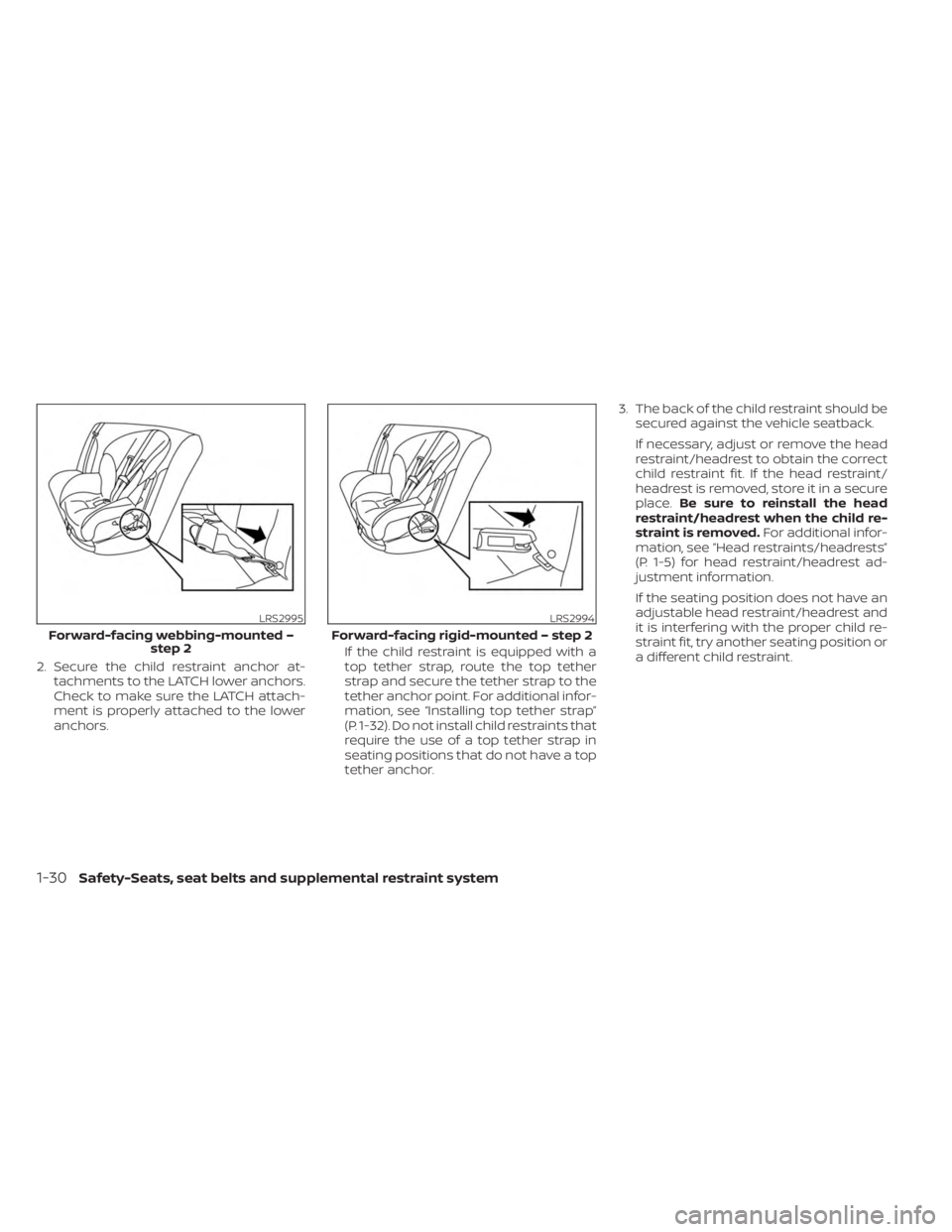 NISSAN KICKS 2023 Owners Manual 2. Secure the child restraint anchor at-tachments to the LATCH lower anchors.
Check to make sure the LATCH attach-
ment is properly attached to the lower
anchors. If the child restraint is equipped wi NISSAN KICKS 2023 Owners Manual 2. Secure the child restraint anchor at-tachments to the LATCH lower anchors.
Check to make sure the LATCH attach-
ment is properly attached to the lower
anchors. If the child restraint is equipped wi
