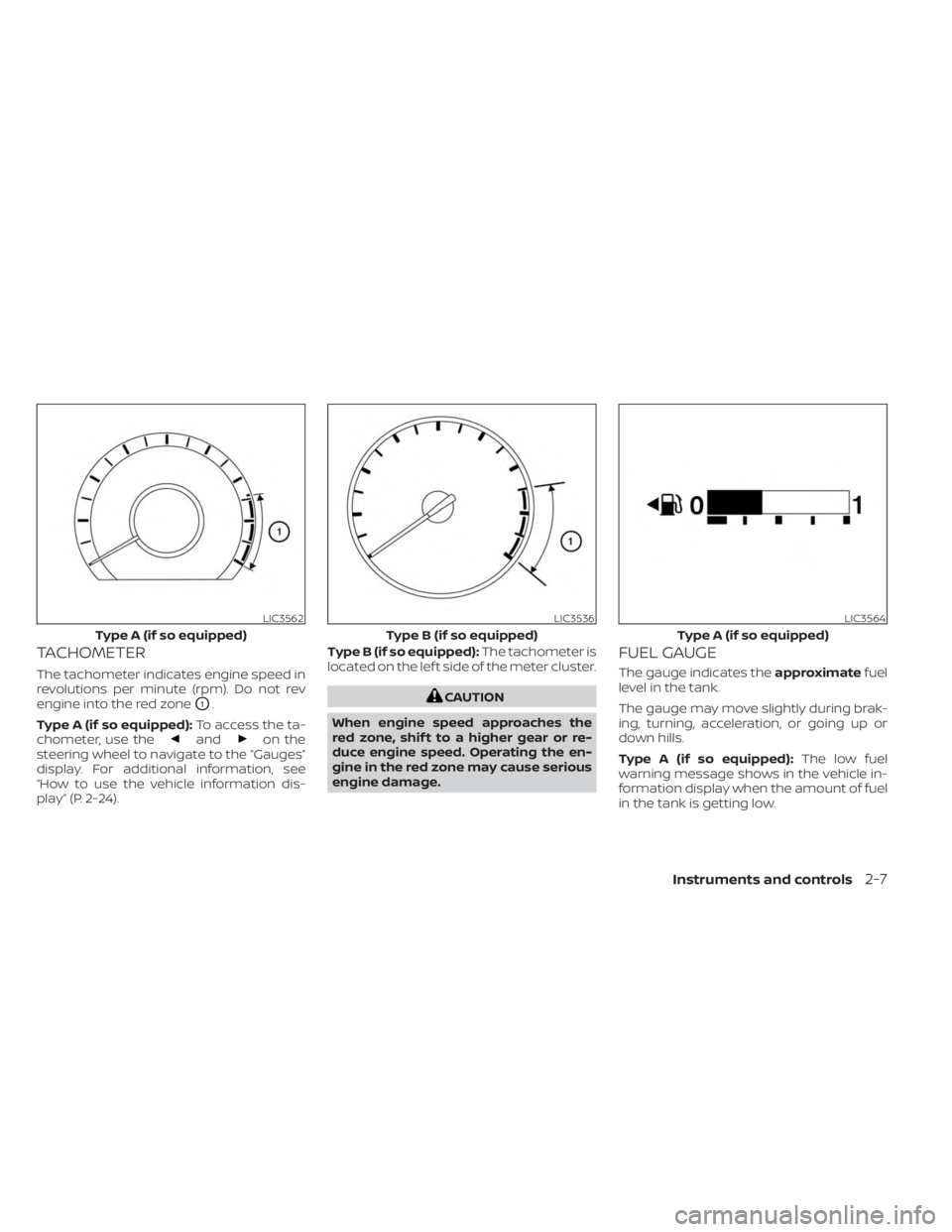 NISSAN KICKS 2023 Owners Manual TACHOMETER
The tachometer indicates engine speed in
revolutions per minute (rpm). Do not rev
engine into the red zone
O1.
Type A (if so equipped): To access the ta-
chometer, use the
andon the
steerin NISSAN KICKS 2023 Owners Manual TACHOMETER
The tachometer indicates engine speed in
revolutions per minute (rpm). Do not rev
engine into the red zone
O1.
Type A (if so equipped): To access the ta-
chometer, use the
andon the
steerin