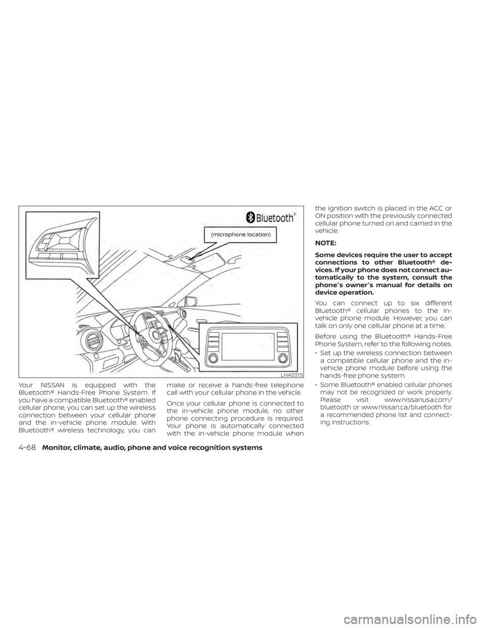 NISSAN KICKS 2022  Owners Manual Your NISSAN is equipped with the
Bluetooth® Hands-Free Phone System. If
you have a compatible Bluetooth® enabled
cellular phone, you can set up the wireless
connection between your cellular phone
an
