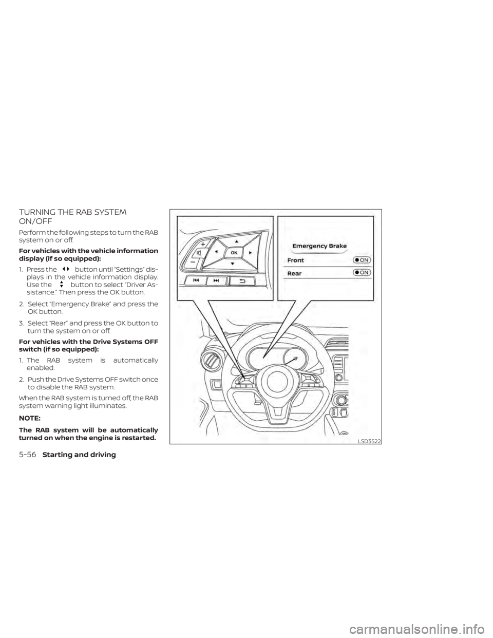 NISSAN KICKS 2022  Owners Manual TURNING THE RAB SYSTEM
ON/OFF
Perform the following steps to turn the RAB
system on or off.
For vehicles with the vehicle information
display (if so equipped):
1. Press the
button until “Settings”