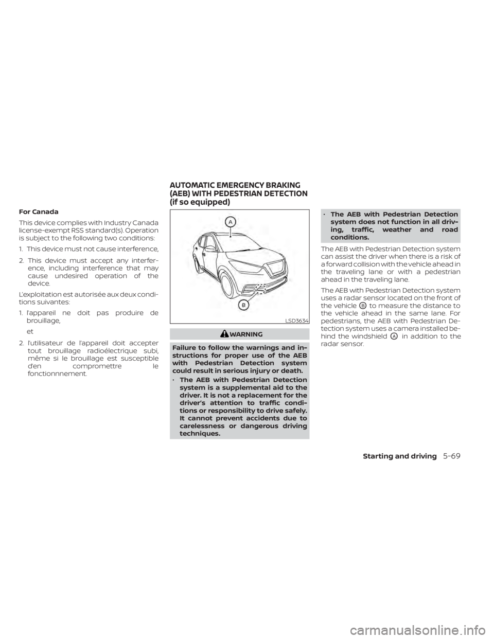 NISSAN KICKS 2022  Owners Manual For Canada
This device complies with Industry Canada
license-exempt RSS standard(s). Operation
is subject to the following two conditions:
1. This device must not cause interference,
2. This device mu