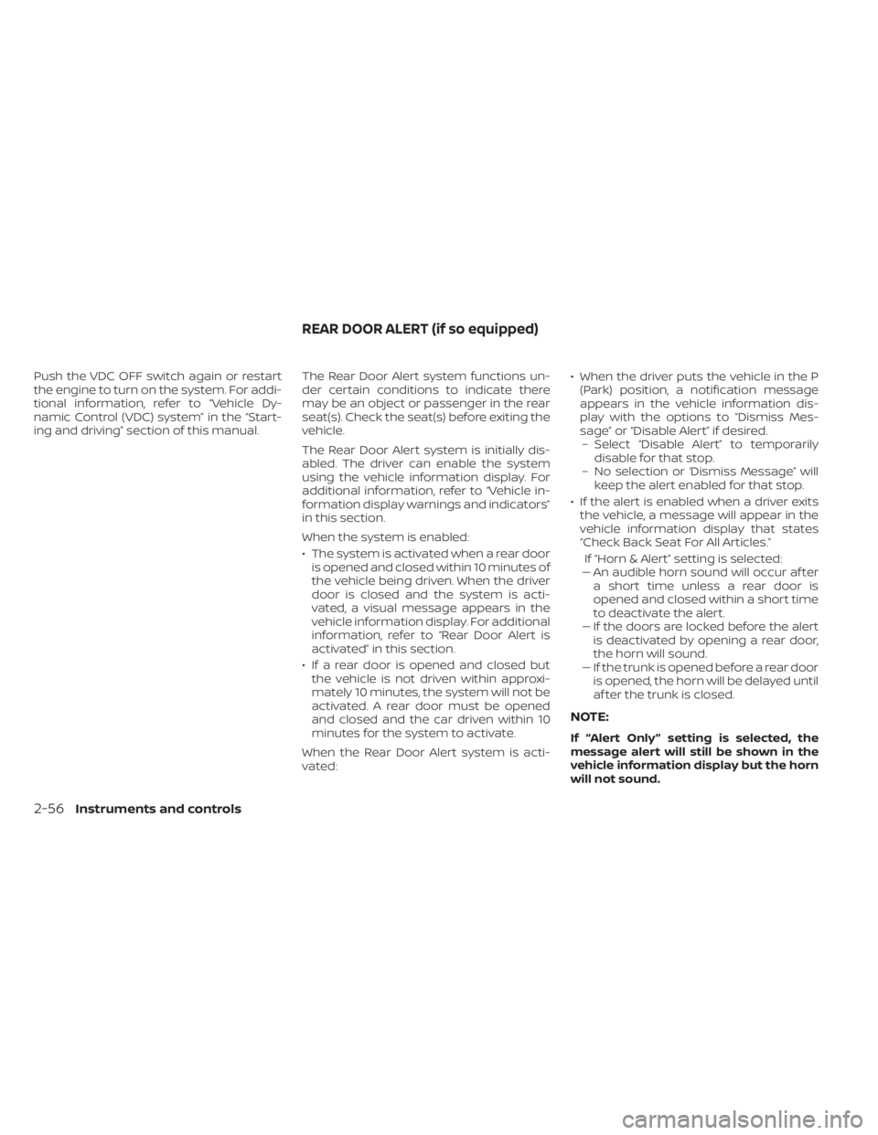 NISSAN KICKS 2021 Owners Manual Push the VDC OFF switch again or restart
the engine to turn on the system. For addi-
tional information, refer to “Vehicle Dy-
namic Control (VDC) system” in the “Start-
ing and driving” secti NISSAN KICKS 2021 Owners Manual Push the VDC OFF switch again or restart
the engine to turn on the system. For addi-
tional information, refer to “Vehicle Dy-
namic Control (VDC) system” in the “Start-
ing and driving” secti