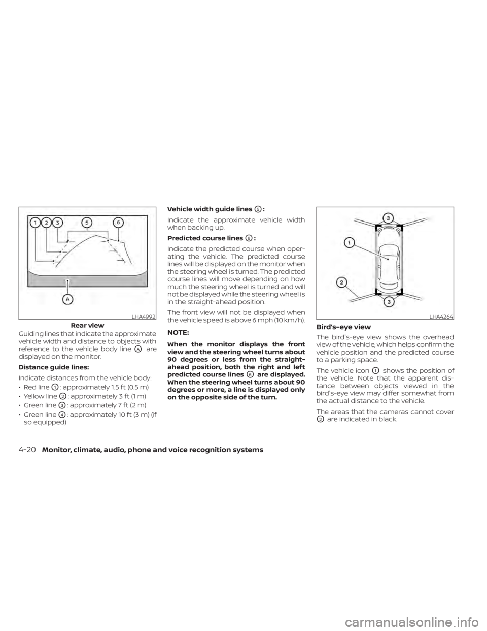 NISSAN KICKS 2021 Owners Manual Guiding lines that indicate the approximate
vehicle width and distance to objects with
reference to the vehicle body line
OAare
displayed on the monitor.
Distance guide lines:
Indicate distances from NISSAN KICKS 2021 Owners Manual Guiding lines that indicate the approximate
vehicle width and distance to objects with
reference to the vehicle body line
OAare
displayed on the monitor.
Distance guide lines:
Indicate distances from