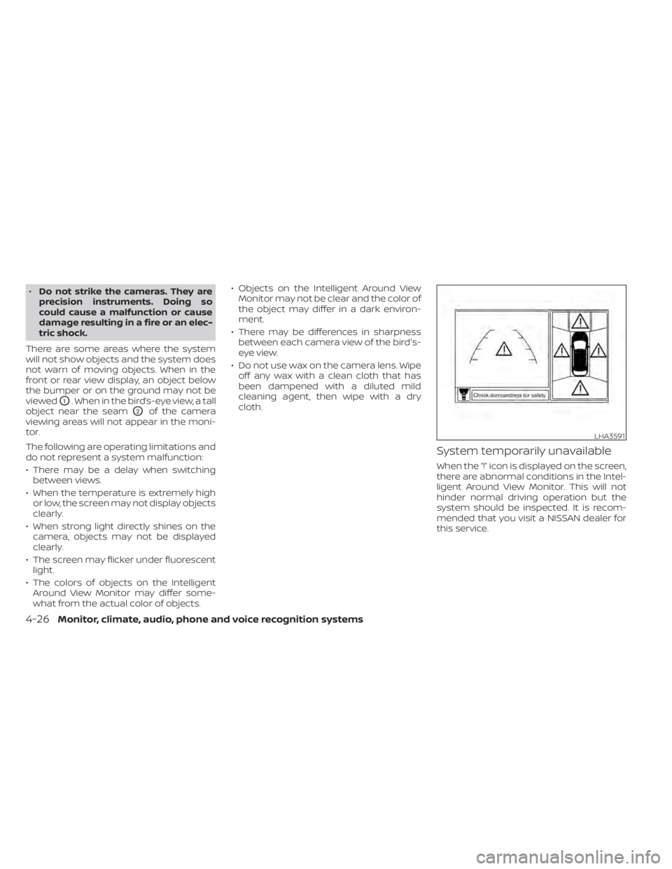 NISSAN KICKS 2021 Owners Manual •Do not strike the cameras. They are
precision instruments. Doing so
could cause a malfunction or cause
damage resulting in a fire or an elec-
tric shock.
There are some areas where the system
will NISSAN KICKS 2021 Owners Manual •Do not strike the cameras. They are
precision instruments. Doing so
could cause a malfunction or cause
damage resulting in a fire or an elec-
tric shock.
There are some areas where the system
will