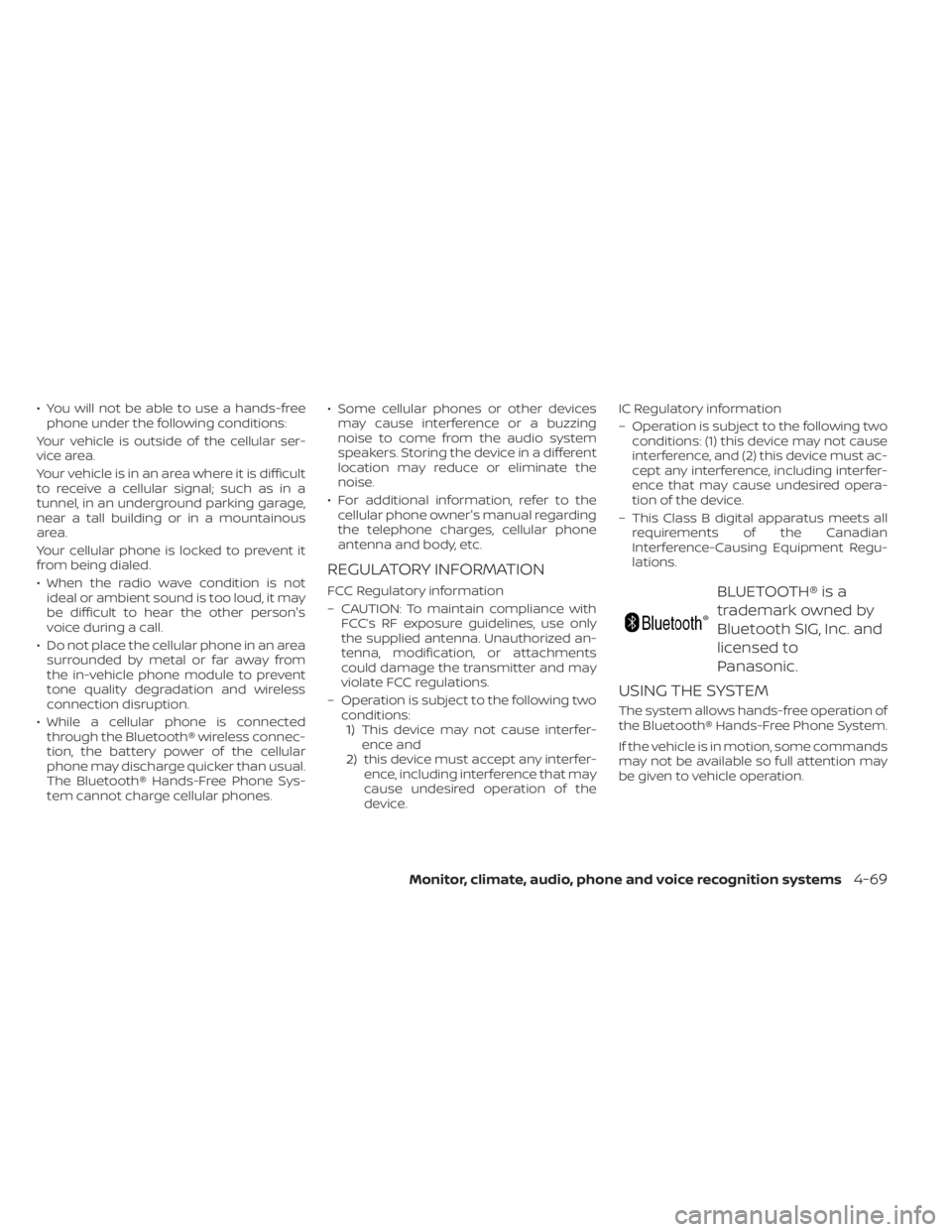 NISSAN KICKS 2021 Owners Manual • You will not be able to use a hands-freephone under the following conditions:
Your vehicle is outside of the cellular ser-
vice area.
Your vehicle is in an area where it is difficult
to receive a NISSAN KICKS 2021 Owners Manual • You will not be able to use a hands-freephone under the following conditions:
Your vehicle is outside of the cellular ser-
vice area.
Your vehicle is in an area where it is difficult
to receive a