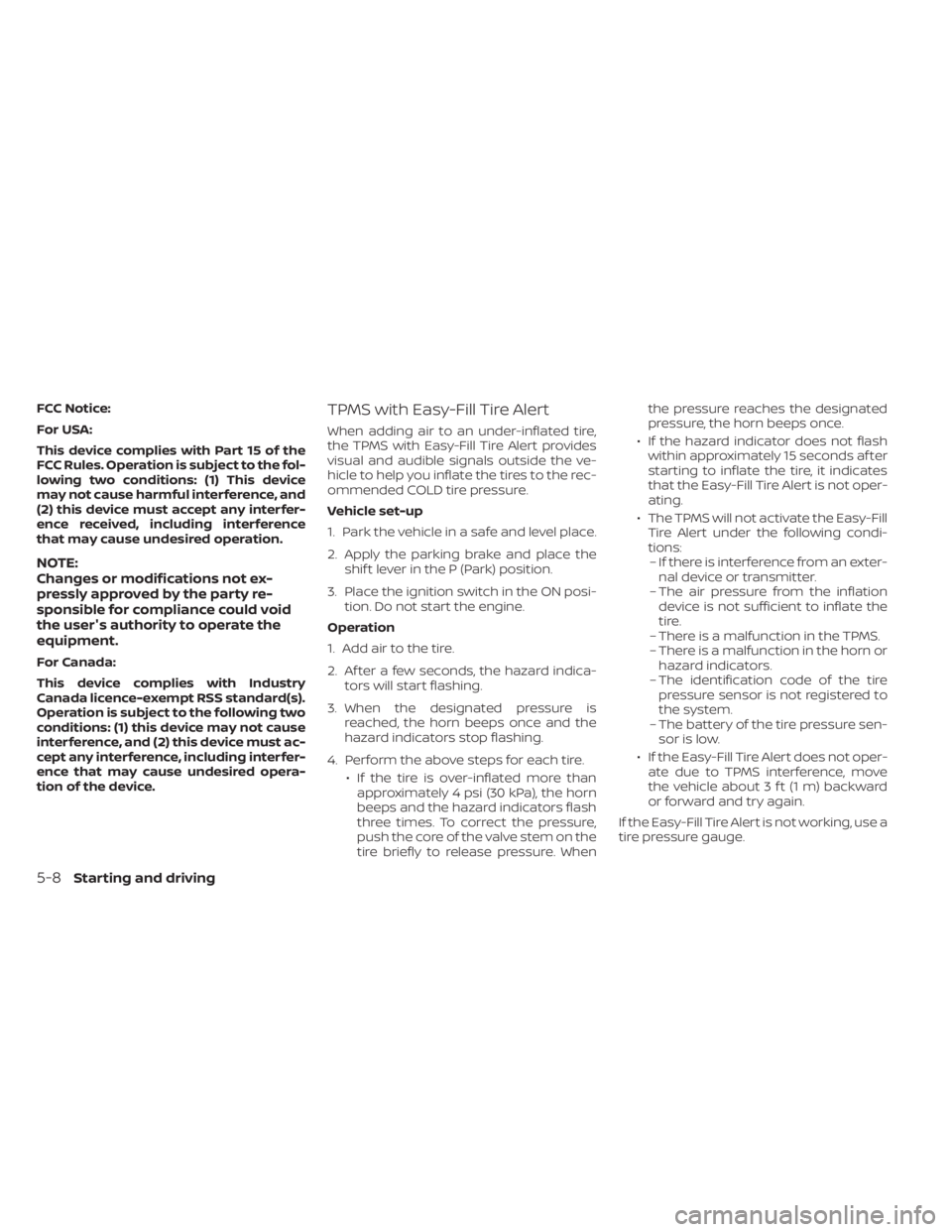 NISSAN KICKS 2021 Owners Manual FCC Notice:
For USA:
This device complies with Part 15 of the
FCC Rules. Operation is subject to the fol-
lowing two conditions: (1) This device
may not cause harmful interference, and
(2) this device NISSAN KICKS 2021 Owners Manual FCC Notice:
For USA:
This device complies with Part 15 of the
FCC Rules. Operation is subject to the fol-
lowing two conditions: (1) This device
may not cause harmful interference, and
(2) this device