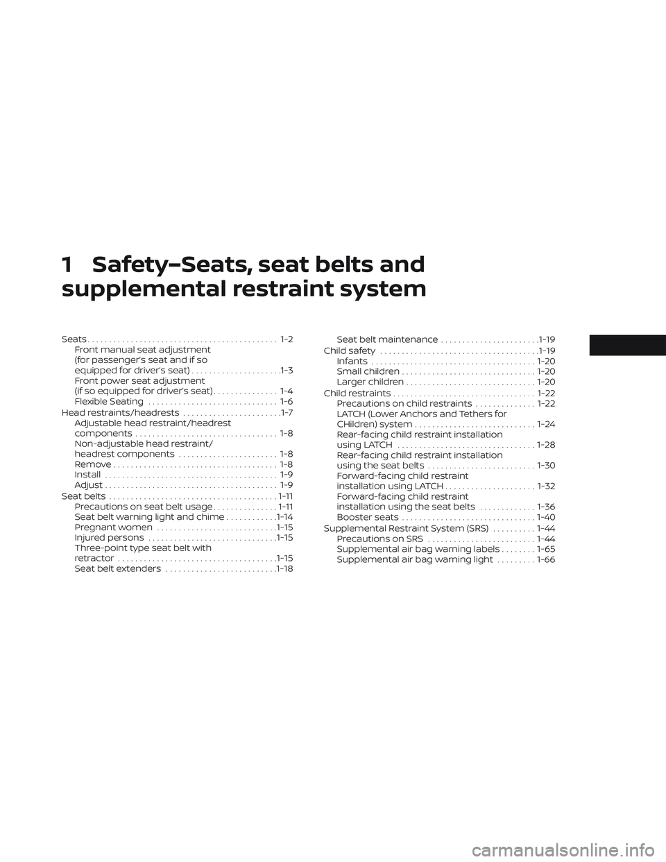 NISSAN LEAF 2023 Owners Manual 1 Safety–Seats, seat belts and
supplemental restraint system
Seats............................................ 1-2Front manual seat adjustment
(for passenger’s seat and if so
equipped for driver NISSAN LEAF 2023 Owners Manual 1 Safety–Seats, seat belts and
supplemental restraint system
Seats............................................ 1-2Front manual seat adjustment
(for passenger’s seat and if so
equipped for driver
