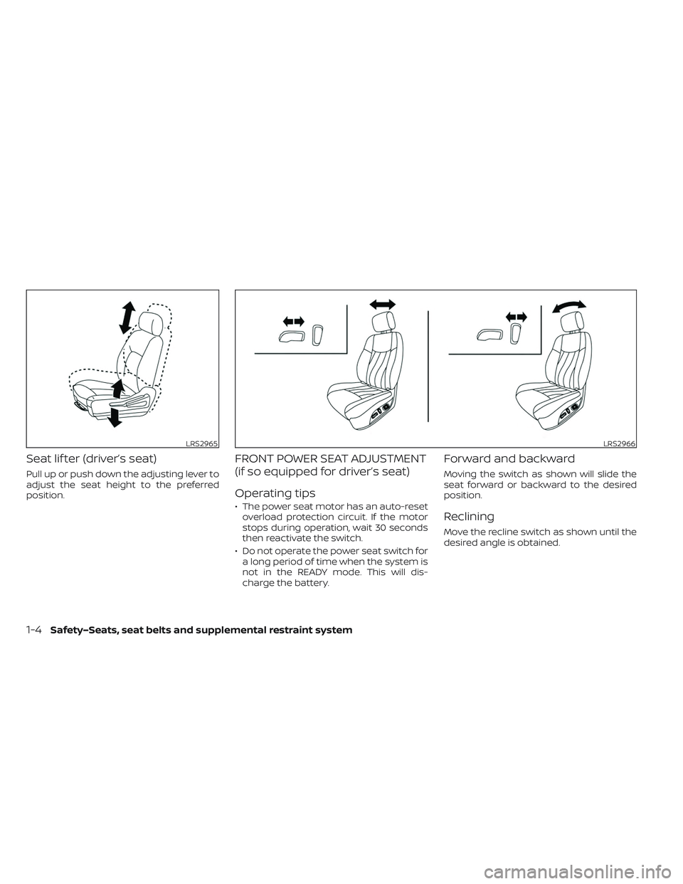 NISSAN LEAF 2023  Owners Manual Seat lif ter (driver’s seat)
Pull up or push down the adjusting lever to
adjust the seat height to the preferred
position.
FRONT POWER SEAT ADJUSTMENT
(if so equipped for driver’s seat)
Operating 