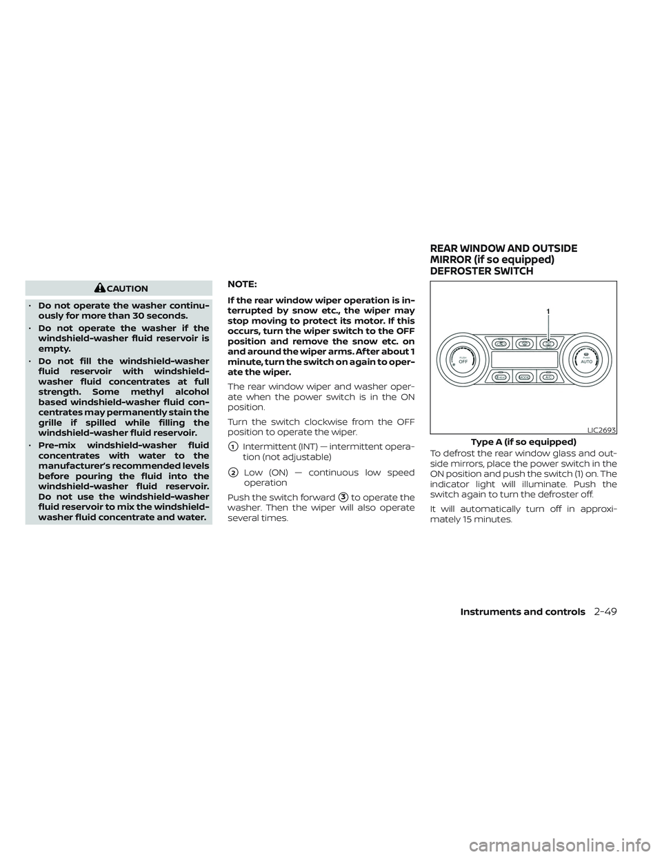 NISSAN LEAF 2023 Owners Manual CAUTION
• Do not operate the washer continu-
ously for more than 30 seconds.
• Do not operate the washer if the
windshield-washer fluid reservoir is
empty.
• Do not fill the windshield-washer
fl NISSAN LEAF 2023 Owners Manual CAUTION
• Do not operate the washer continu-
ously for more than 30 seconds.
• Do not operate the washer if the
windshield-washer fluid reservoir is
empty.
• Do not fill the windshield-washer
fl