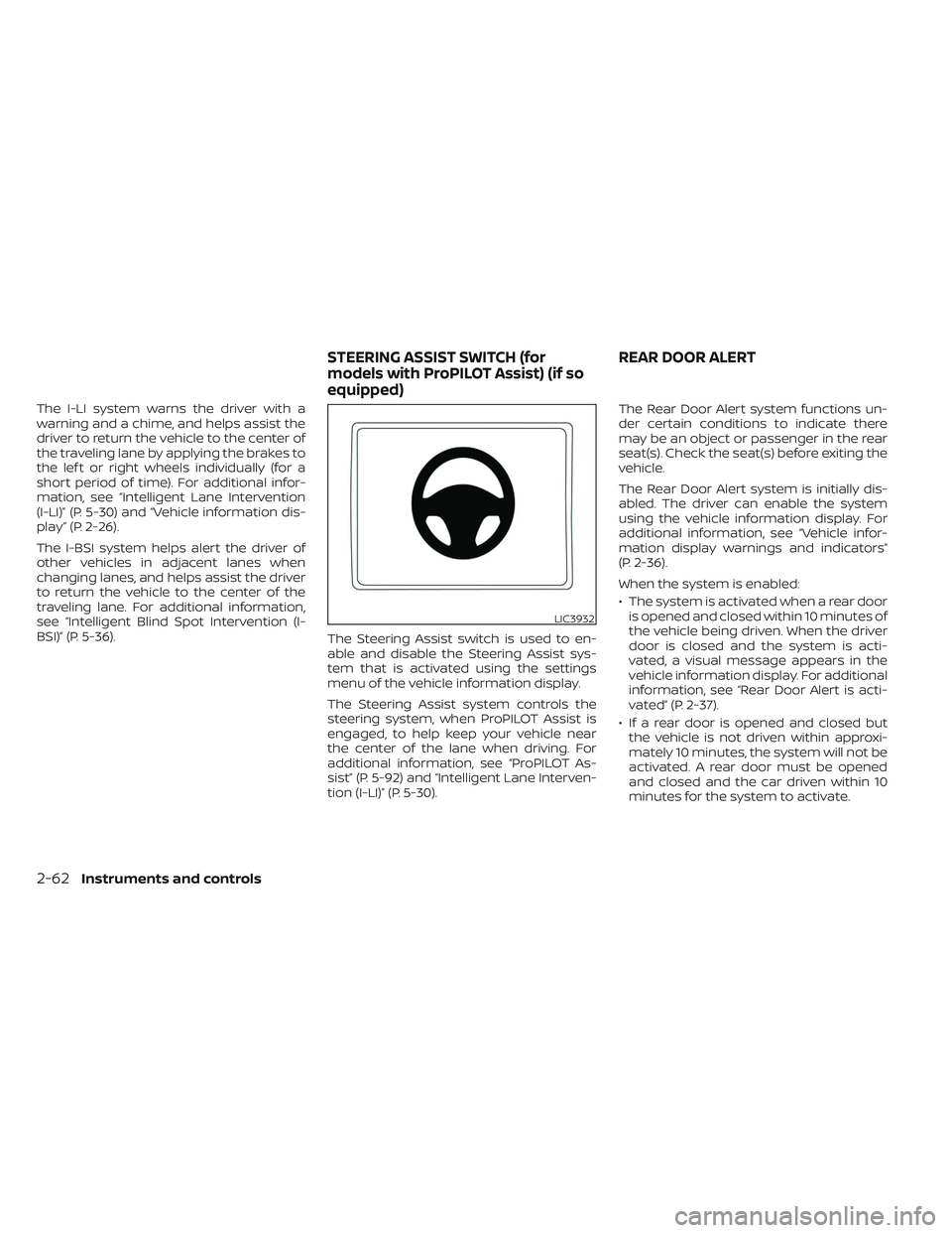 NISSAN LEAF 2023 Owners Manual The I-LI system warns the driver with a
warning and a chime, and helps assist the
driver to return the vehicle to the center of
the traveling lane by applying the brakes to
the lef t or right wheels i NISSAN LEAF 2023 Owners Manual The I-LI system warns the driver with a
warning and a chime, and helps assist the
driver to return the vehicle to the center of
the traveling lane by applying the brakes to
the lef t or right wheels i
