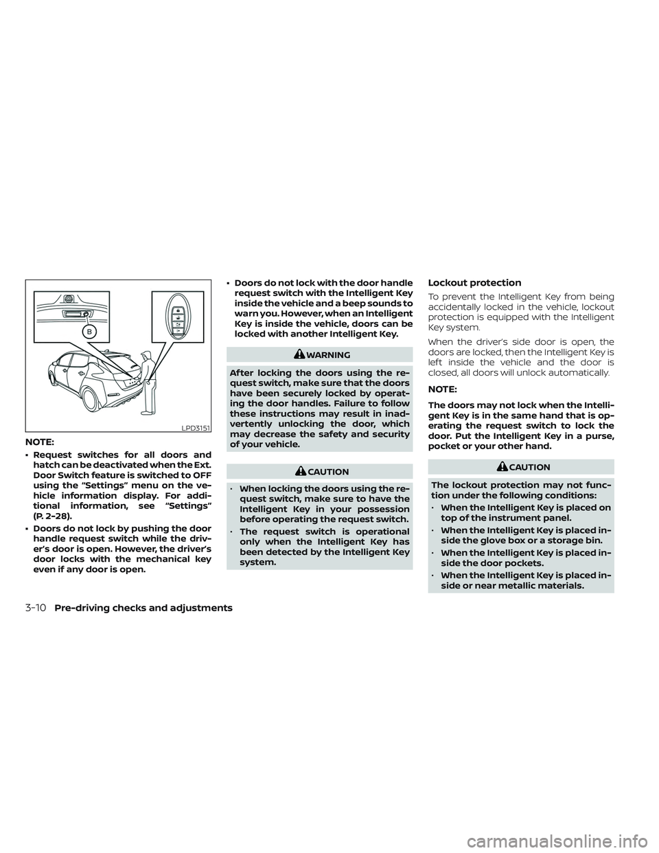 NISSAN LEAF 2023 Owners Manual NOTE:
• Request switches for all doors andhatch can be deactivated when the Ext.
Door Switch feature is switched to OFF
using the “Settings” menu on the ve-
hicle information display. For addi-
NISSAN LEAF 2023 Owners Manual NOTE:
• Request switches for all doors andhatch can be deactivated when the Ext.
Door Switch feature is switched to OFF
using the “Settings” menu on the ve-
hicle information display. For addi-
