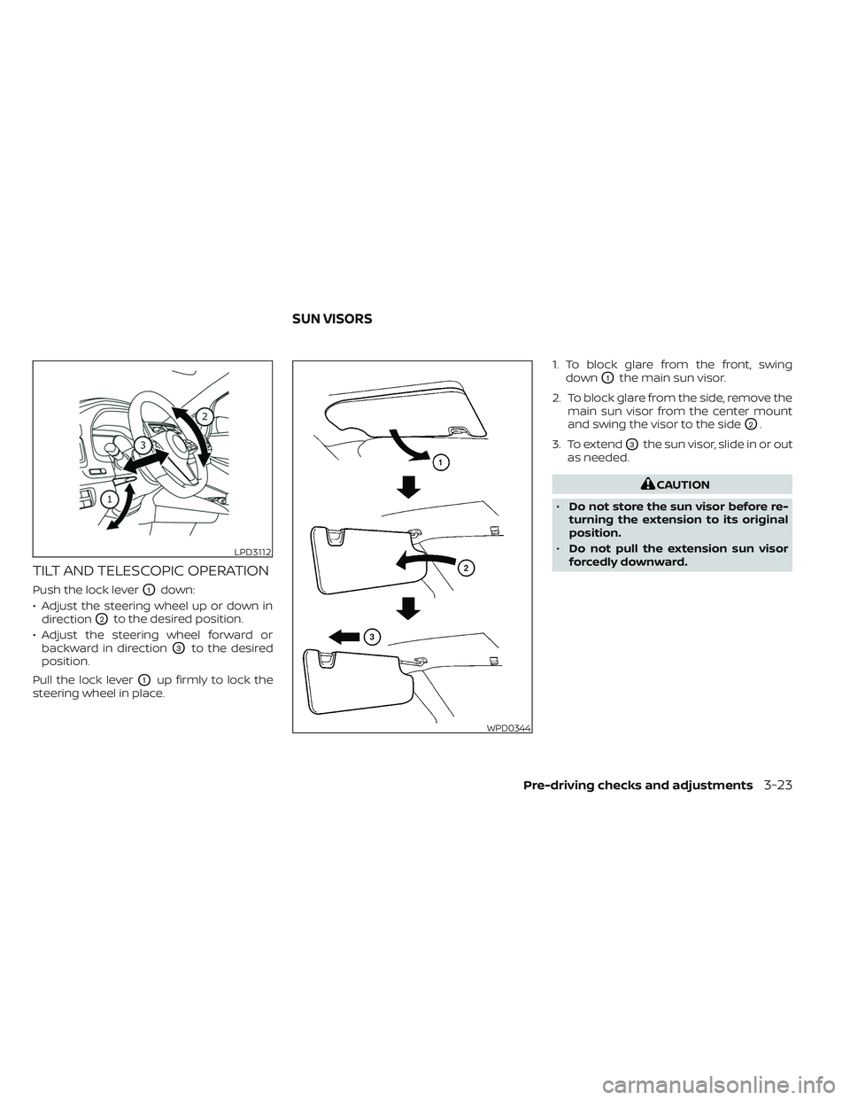 NISSAN LEAF 2023  Owners Manual TILT AND TELESCOPIC OPERATION
Push the lock leverO1down:
• Adjust the steering wheel up or down in direction
O2to the desired position.
• Adjust the steering wheel forward or backward in direction