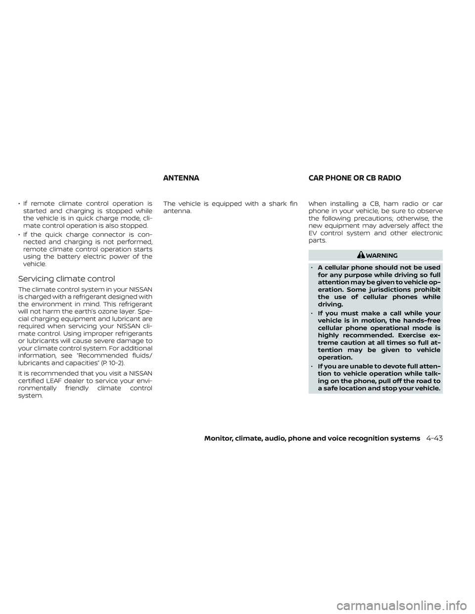 NISSAN LEAF 2023 Owners Manual • If remote climate control operation isstarted and charging is stopped while
the vehicle is in quick charge mode, cli-
mate control operation is also stopped.
• If the quick charge connector is c NISSAN LEAF 2023 Owners Manual • If remote climate control operation isstarted and charging is stopped while
the vehicle is in quick charge mode, cli-
mate control operation is also stopped.
• If the quick charge connector is c