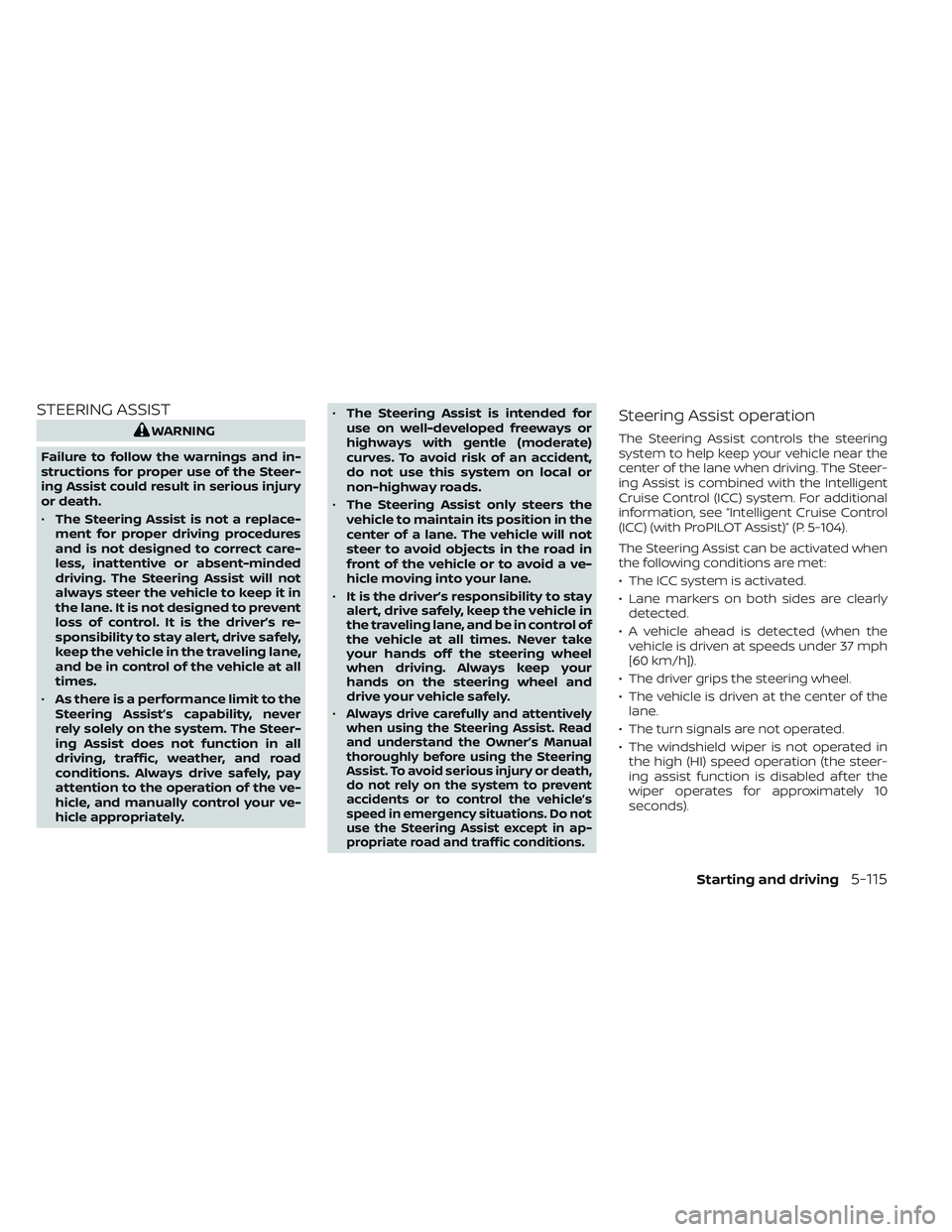 NISSAN LEAF 2023 Owners Manual STEERING ASSIST
WARNING
Failure to follow the warnings and in-
structions for proper use of the Steer-
ing Assist could result in serious injury
or death.
• The Steering Assist is not a replace-
men NISSAN LEAF 2023 Owners Manual STEERING ASSIST
WARNING
Failure to follow the warnings and in-
structions for proper use of the Steer-
ing Assist could result in serious injury
or death.
• The Steering Assist is not a replace-
men