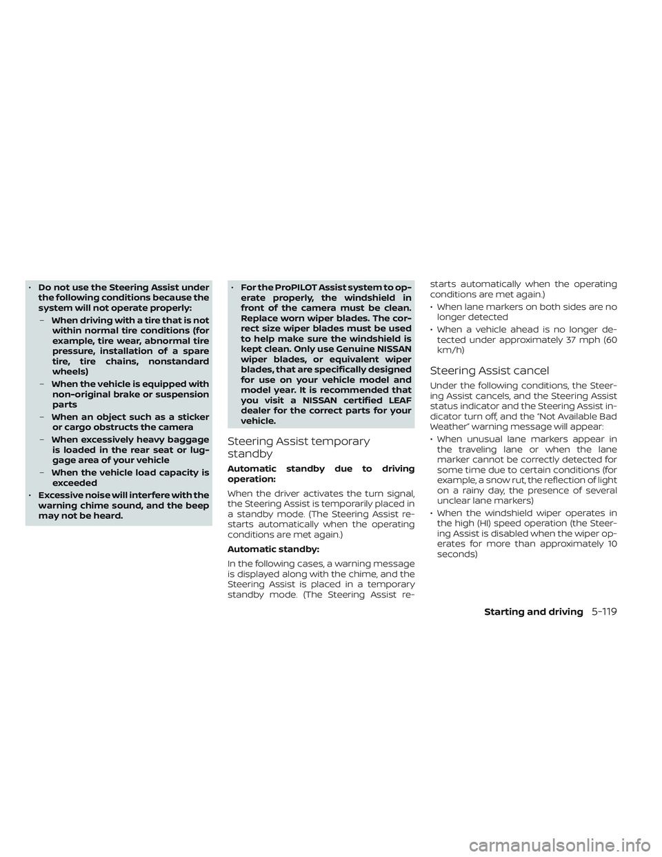 NISSAN LEAF 2023 Owners Manual •Do not use the Steering Assist under
the following conditions because the
system will not operate properly:
– When driving with a tire that is not
within normal tire conditions (for
example, tire NISSAN LEAF 2023 Owners Manual •Do not use the Steering Assist under
the following conditions because the
system will not operate properly:
– When driving with a tire that is not
within normal tire conditions (for
example, tire