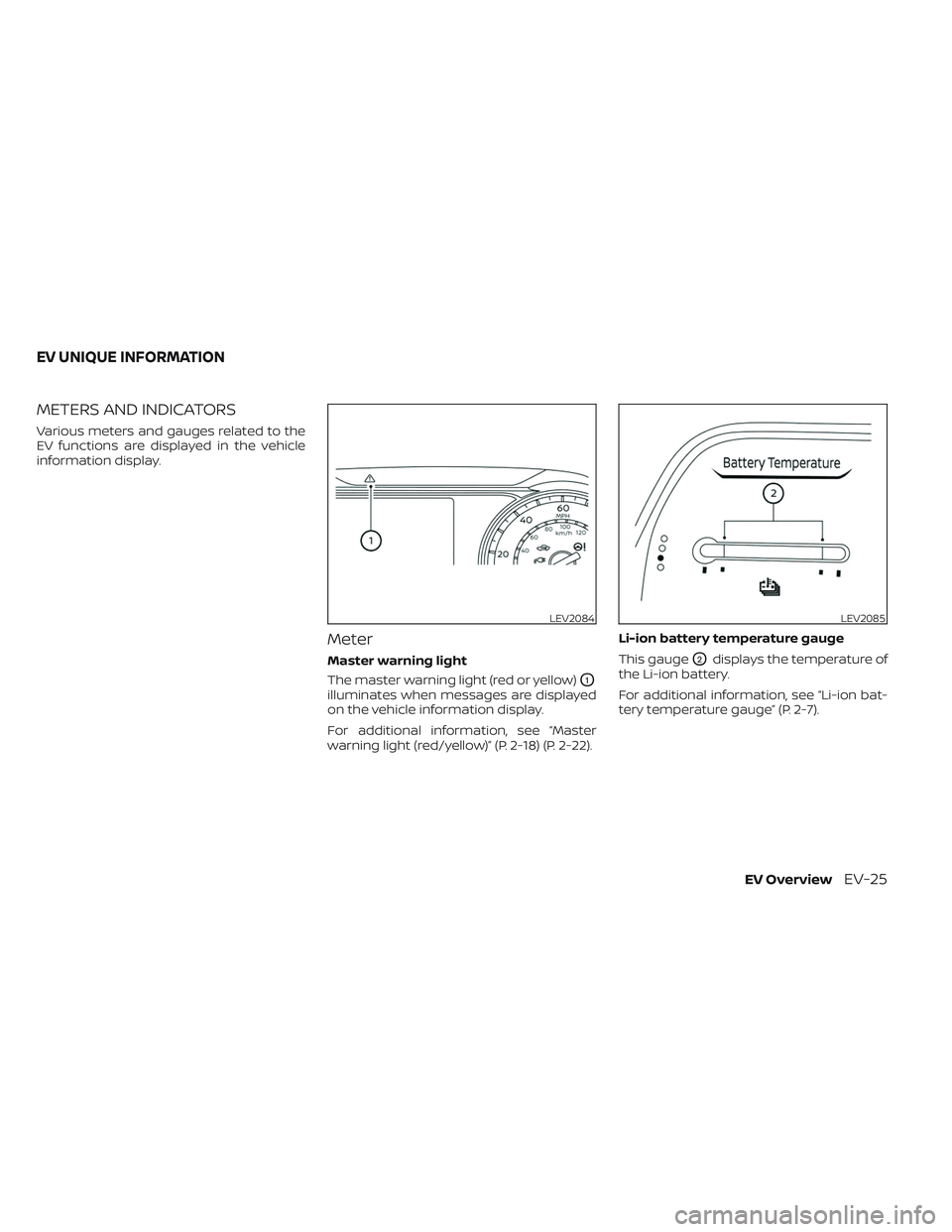 NISSAN LEAF 2023  Owners Manual METERS AND INDICATORS
Various meters and gauges related to the
EV functions are displayed in the vehicle
information display.
Meter
Master warning light
The master warning light (red or yellow)
O1
ill