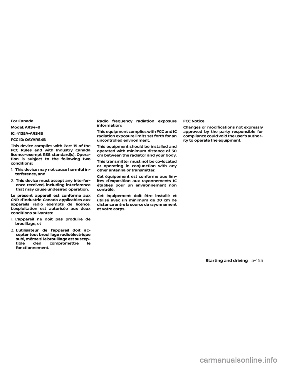 NISSAN LEAF 2023 Owners Manual For Canada
Model: ARS4–B
IC: 4135A-ARS4B
FCC ID: OAYARS4B
This device complies with Part 15 of the
FCC Rules and with Industry Canada
licence-exempt RSS standard(s). Opera-
tion is subject to the fo NISSAN LEAF 2023 Owners Manual For Canada
Model: ARS4–B
IC: 4135A-ARS4B
FCC ID: OAYARS4B
This device complies with Part 15 of the
FCC Rules and with Industry Canada
licence-exempt RSS standard(s). Opera-
tion is subject to the fo