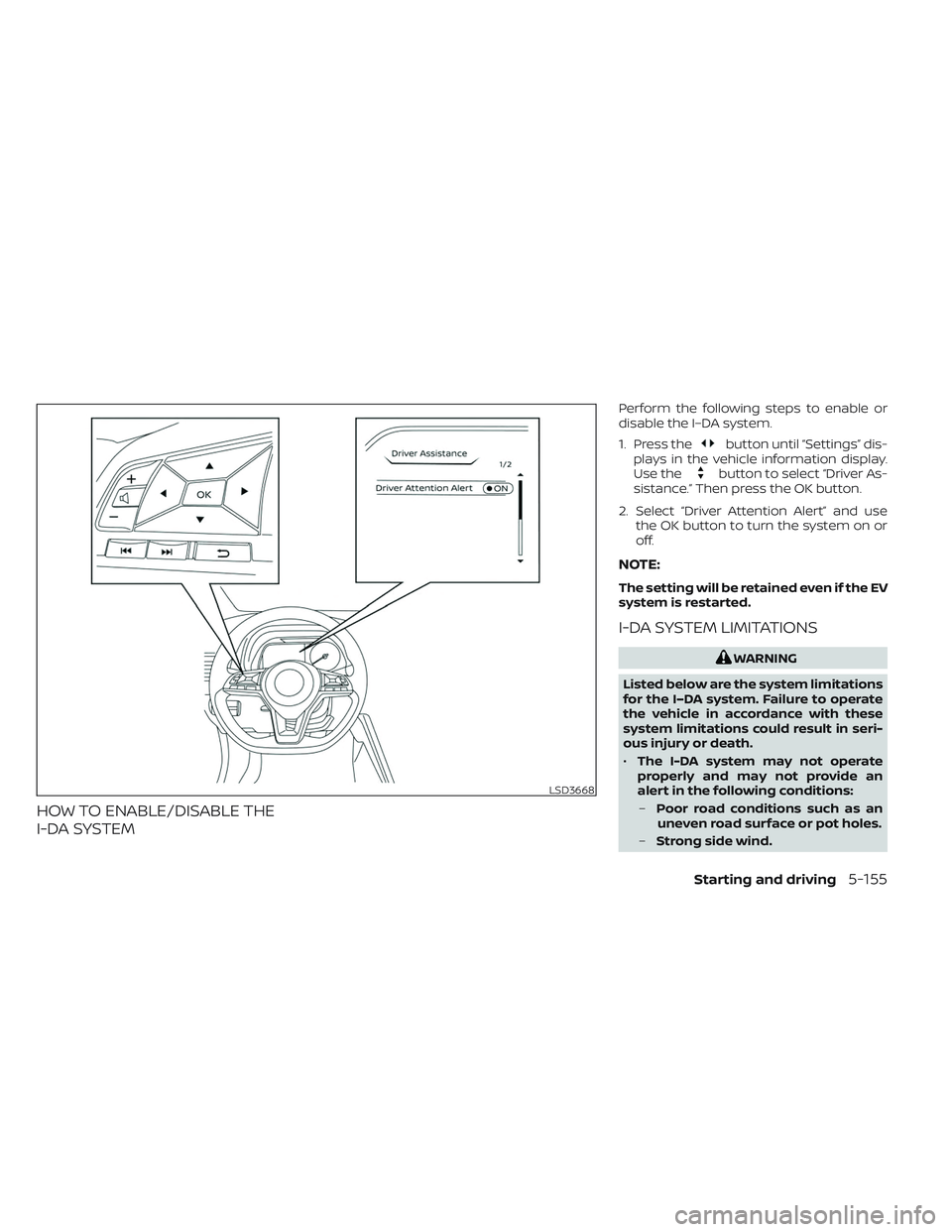 NISSAN LEAF 2023  Owners Manual HOW TO ENABLE/DISABLE THE
I-DA SYSTEM
Perform the following steps to enable or
disable the I–DA system.
1. Press the
button until “Settings” dis-
plays in the vehicle information display.
Use th