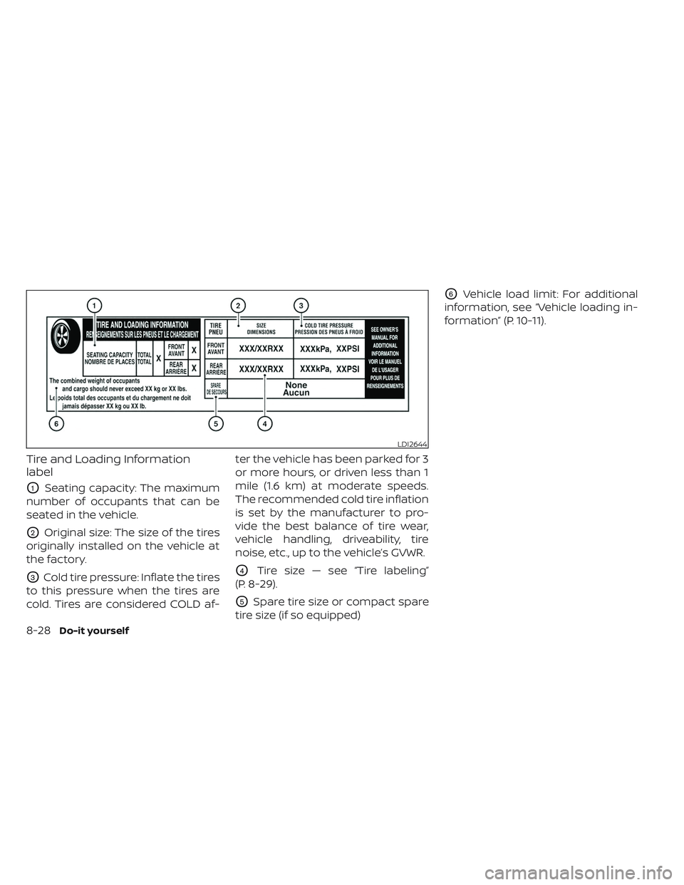 NISSAN LEAF 2023  Owners Manual Tire and Loading Information
label
O1Seating capacity: The maximum
number of occupants that can be
seated in the vehicle.
O2Original size: The size of the tires
originally installed on the vehicle at
