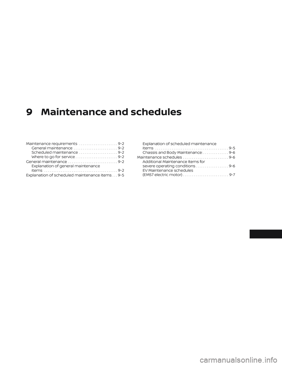 NISSAN LEAF 2023  Owners Manual 9 Maintenance and schedules
Maintenance requirements.....................9-2
General maintenance ........................9-2
Scheduled maintenance .....................9-2
Where to go for service ....